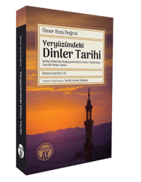 Yeryüzündeki Dinler Tarihi;İptidaî Dinlerden Başlayarak Bütün Dinleri Tetkik Eden Tam Bir Dinler Tarihi