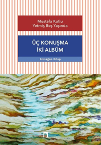 1d14cbd55b9f47f49801e6c11d5597f0_front.png Mustafa Kutlu Yetmiş Beş Yaşında Üç Konuşma İki Albüm