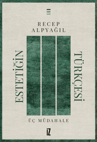 Estetiğin Türkçesi;Üç Müdahale