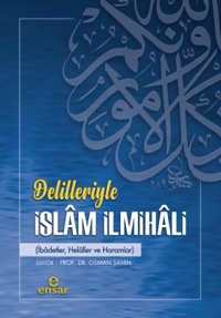 Delilleriyle İslâm İlmihâli;(İbadetler, Helaller Ve Haramlar)