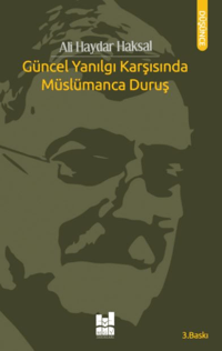 Güncel Yanılgı Karşısında Müslümanca Duruş