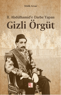II. Abdülhamid'e Darbe Yapan Gizli Örgüt