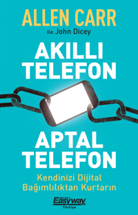 Akıllı Telefon Aptal Telefon - Kendinizi Dijital Bağımlılıktan Kurtarın