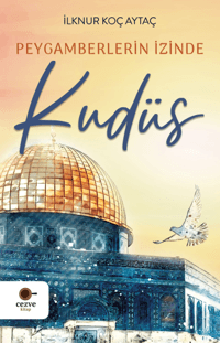 Peygamberlerin İzinde Kudüs