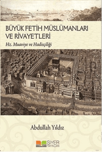 Büyük Fetih Müslümanları ve Rivayetleri; Hz Muaviye ve Hadisçiliği