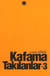 Kafama Takılanlar 3