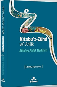 Kitabu'z Zühd ve'l Ahlak - Zühd ve Ahlak Hadisleri