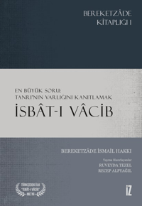 İsbât-ı Vâcib;En Büyük Soru: Tanrı’nın Varlığını Kanıtlamak