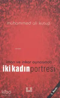 İman ve İnkar Aynasında İki Kadın Portresi