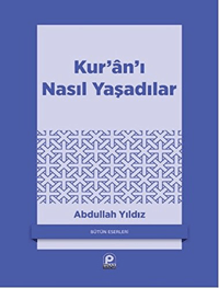 Kur'an'ı Nasıl Yaşadılar?