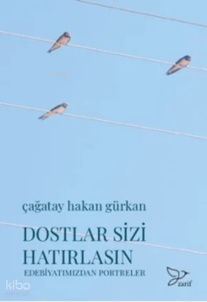Dostlar Sizi Hatırlasın –Edebiyatımızdan Portreler-