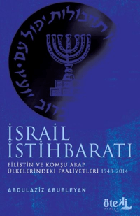İsrail İstihbaratı  Filistin Ve Komşu Arap Ülkelerdeki Faaliyetleri (1948-2014)