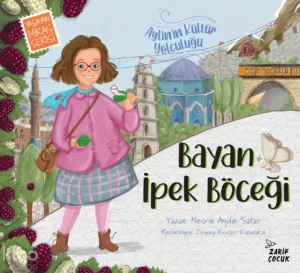 Aylinin Kültür Yolculuğu; Bayan İpek Böceği