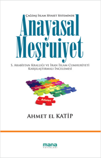 Anayasal Meşruiyet; S.Arabistan Krallığı ve İran İslam Cumhuriyeti Karşılaştırmalı İncelemesi