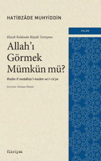 Klasik Kelâmda Büyük Tartışma: Allah’ı Görmek Mümkün mü?