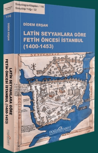 Latin Seyyahlara Göre Fetih Öncesi İstanbul 1400-1453