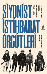 Siyonist İstihbarat Örgütleri;Osmanlı’dan İngiliz Mandası’na 1882-1918