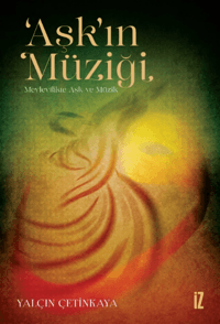 ‘Aşk’ın Müziği;Mevlevîlikte Aşk ve Müzik