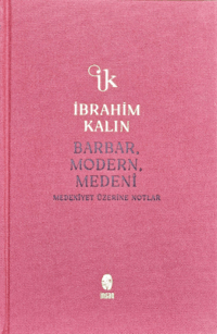 Barbar, Modern, Medeni;Medeniyet Üzerine Notlar