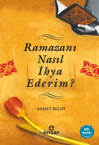 Ramazanı Nasıl İhya Ederim?