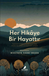 Her Hikâye Bir Hayattır
