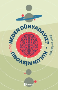 Neden Dünyadayız? Kulun Misyonu