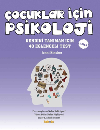 Çocuklar İçin Psikoloji 1. Cilt; Kendini Tanıman İçin 40 Eğlenceli Test
