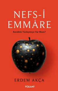 Nefs-i Emmare;Kendinle Yüzleşmeye Var Mısın?