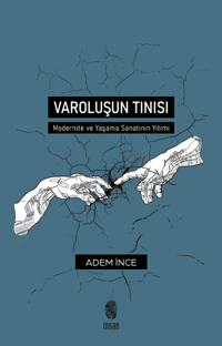 Varoluşun Tınısı;Modernite ve Yaşama Sanatının Yitimi