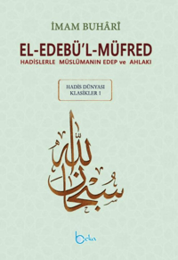Hadislerle Müslümanın Edep ve Ahlakı - el-Edebül Müfred - Arapça Metinli (Büyük Boy)
