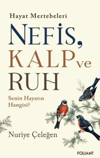 Nefis Kalp ve Ruh;Hayat Mertebeleri Senin Hayatın Hangisi?