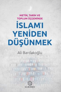 Metin, Tarih ve Toplum Üçgeninde İslam'ı Yeniden Düşünmek