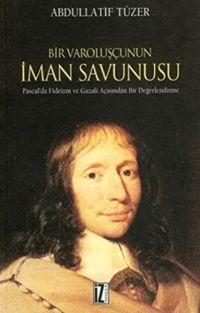 Bir Varoluşçunun İman Savunusu; Pascal'da Fideizm ve Gazali Açısından