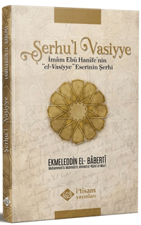 Şerhu'l Vasiyye Ebu Hanife'nin el-Vasiyye Eserinin Şerhi
