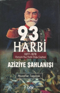 93 Harbi - Aziziye Şahlanışı 1877 - 1878