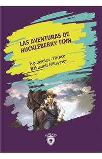 Las Aventuras De Huckleberry Finn; İspanyolca - Türkçe Bakışımlı Hikayeler