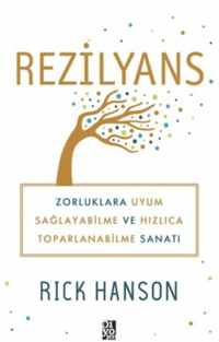 Rezilyans Zorluklara Uyum Sağlayabilme ve Hızlıca Toparlanabilme Sanatı