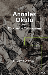 Annales Okulu ve Türkiye’de Tarihyazımı;Annales Okulunun Türkiye’deki Tarih yazımına Etkisi (Başlangıçtan 1980’e)