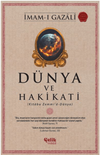 Dünya ve Hakikati;(Kitâbu Zemmi’d-Dünya)