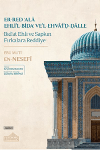er-Red ʿalâ Ehli’l-Bidaʿ ve’l-Ehvâʾi’d-Dâlle Bid‘at Ehli ve Sapkın Fırkalara Reddiye
