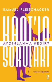 Kant’ın Soruları: Aydınlanma Nedir?