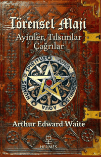 Törensel Maji;Ayinler, Tılsımlar, Çağrılar
