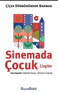 Çiçek Dürbününden Bakmak - Sinemada Çizgi Çocuklar