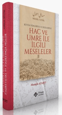 Hac ve Umre İle İlgili Meseleler Alt Başlık: Bütün Yönleriyle ve Delilleriyle