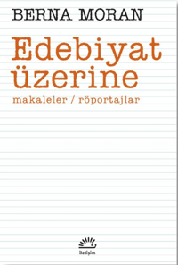 Edebiyat Üzerine; Makaleler, Röportajlar