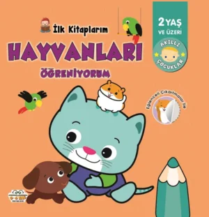 İlk Kitaplarım - Hayvanları Öğreniyorum