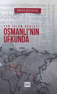 Son İslam Devleti Osmanlı'nın Ufkunda