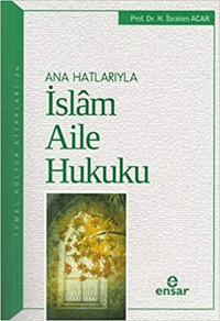 Anahatlarıyla İslam Aile Hukuku