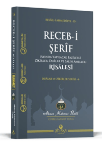 Recebi Şerif (Ayında Yapılacak Faziletli Zikirler Dualar ve Salih Ameller)Risalesi;Dualar Ve Zikirler Serisi - 4