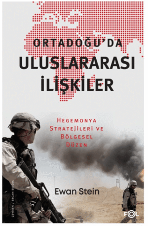 Ortadoğu’da Uluslararası İlişkiler;Hegemonya Stratejileri ve Bölgesel Düzen